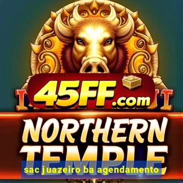 sac juazeiro ba agendamento